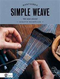 Simple Weave: Väv Utan Vävstol - Kerstin Neumüller